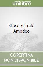 Storie di frate Amodeo libro