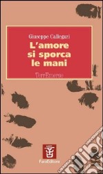 L'amore si sporca le mani libro