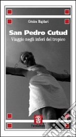 San Pedro Cutud. Viaggio negli inferi del Tropico libro