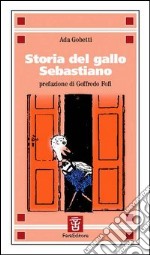 Storia del gallo Sebastiano libro