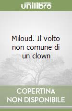 Miloud. Il volto non comune di un clown libro