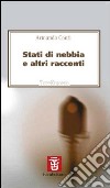 Stati di nebbia e altri racconti libro