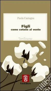 Figli. Come cotone al vento libro
