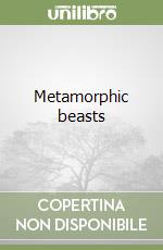 Metamorphic beasts libro