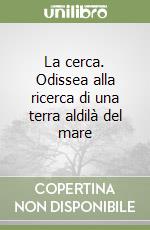 La cerca. Odissea alla ricerca di una terra aldilà del mare libro