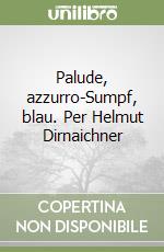 Palude, azzurro-Sumpf, blau. Per Helmut Dirnaichner libro