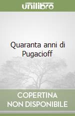 Quaranta anni di Pugacioff libro