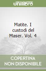 Matite. I custodi del Maser. Vol. 4 libro