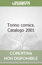 Torino comics. Catalogo 2001 libro