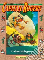 Capitan Rogers. Il calumet della guerra libro