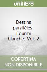 Destins parallèles. Fourmi blanche. Vol. 2 libro