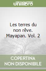 Les terres du non rêve. Mayapan. Vol. 2 libro