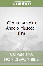 C'era una volta Angelo Musco: il film libro