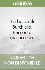 La bocca di Burchiello. Racconto masaccesco libro