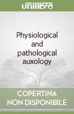 Physiological and pathological auxology libro