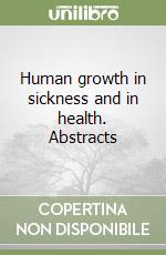 Human growth in sickness and in health. Abstracts libro