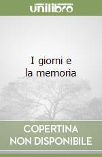 I giorni e la memoria