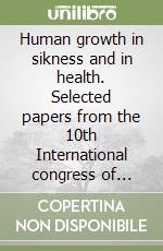 Human growth in sikness and in health. Selected papers from the 10th International congress of auxology libro