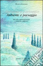 Ambiente e paesaggio. Idee per i corsi di geografia e discipline ambientali