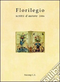 Florilegio. Scritti d'autore 2006 libro