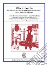 Oltre il cancello. Prendersi cura dei bambini psicotico-autistici in un asilo terapeutico libro