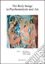 The body image in psychoanalysis and art libro