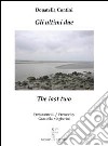 Gli ultimi due-The last two. Ediz. bilingue libro