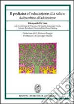 Il pediatra e l'educazione alla salute. Dal bambino all'adolescente