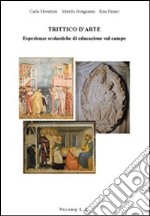 Trittico d'arte. Esperienze scolastiche di educazione sul campo libro