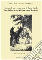 «Storia della vita e tragica morte di Bianca Capello». Genesi di un racconto di successo del Settecento