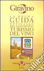 Giravino. La prima guida ufficiale del Movimento turismo del vino libro