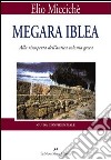 Megara Iblea. Alla riscoperta dell'antica colonia greca libro