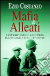 Mafia & alleati. Servizi segreti americani e sbarco in Sicilia. Da Lucky Luciano ai sindaci «uomini d'onore» libro