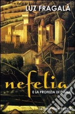 Nefelia. E la profezia di Diana. Ediz. illustrata libro