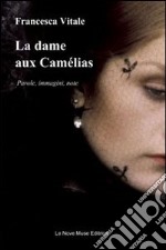 La dame aux Camélias. Parole, immagini, note