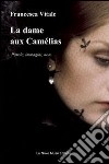 La dame aux Camélias. Parole, immagini, note libro