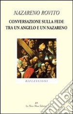 Conversazione sulla fede tra un angelo e un nazareno libro