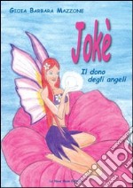 Jokè. Il dono degli angeli libro