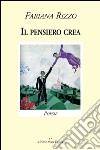 Il pensiero crea libro