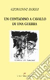 Un contadino a cavallo di una guerra. Storie di vita familiare libro