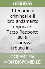 I fenomeni criminosi e il loro andamento regionale. Terzo Rapporto sulla sicurezza urbana in Liguria libro