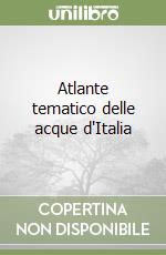 Atlante tematico delle acque d'Italia libro