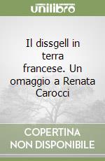 Il dissgell in terra francese. Un omaggio a Renata Carocci libro