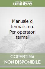 Manuale di termalismo. Per operatori termali