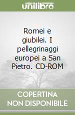 Romei e giubilei. I pellegrinaggi europei a San Pietro. CD-ROM libro