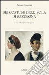 Dei costumi dell'isola di Sardegna libro di Bresciani Antonio Caltagirone B. (cur.)