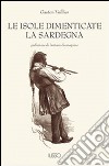 Le isole dimenticate. La Sardegna libro di Vuillier Gaston