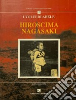 Hiroshima-Nagasaki. I volti di Abele. Ediz. italiana e tedesca