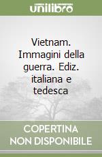 Vietnam. Immagini della guerra. Ediz. italiana e tedesca