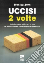 Uccisi due volte. Nei campi di concentramento tedeschi vittime e carnefici vengono onorati insieme